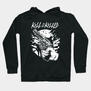 Kill Or Be Killed Hoodie